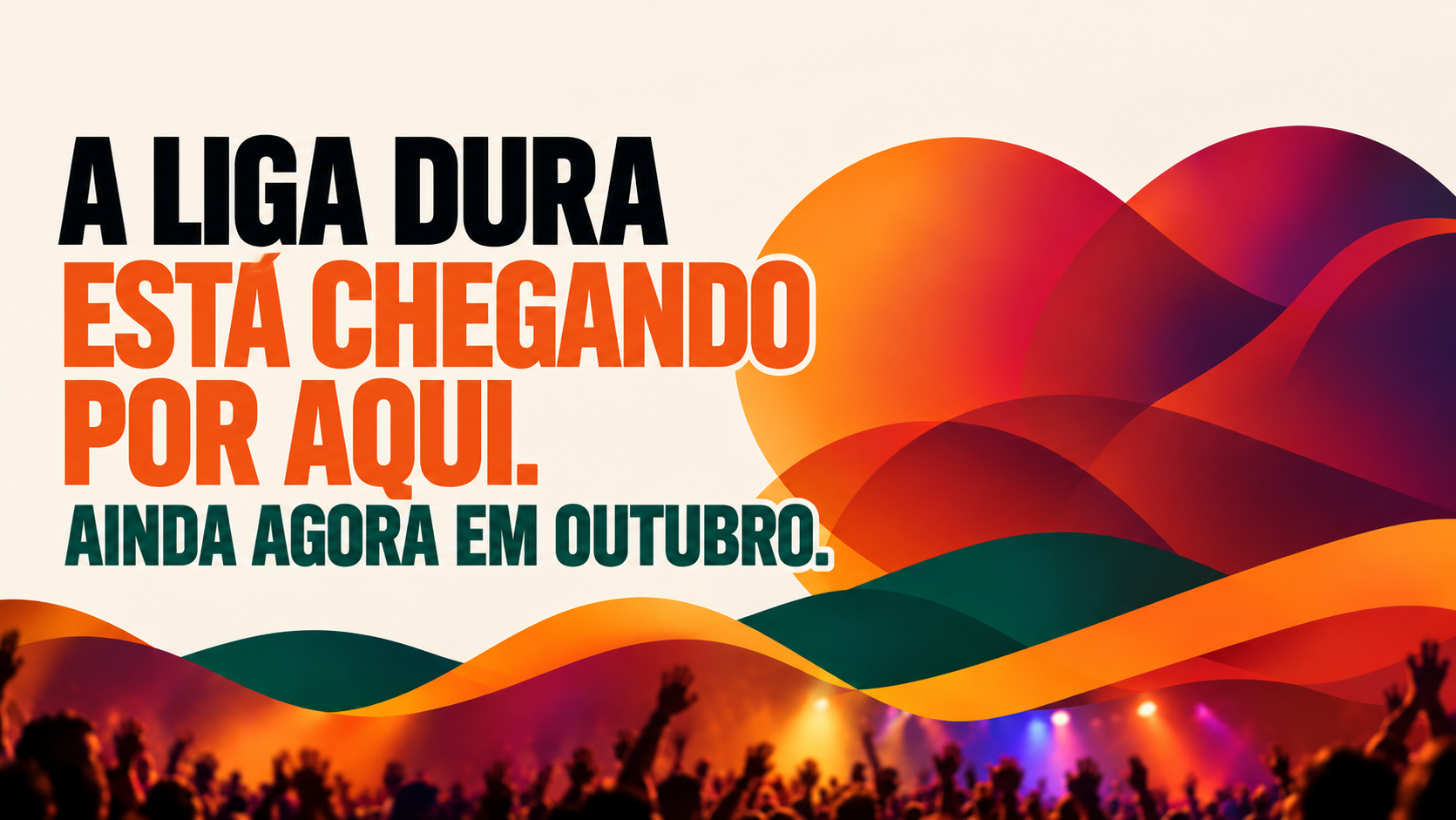A Liga Dura está chegando por aqui. Ainda agora em outubro.